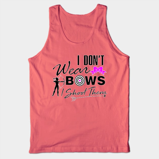 I don't wear bows I shoot them archery women shirt Tank Top by Melanificent1